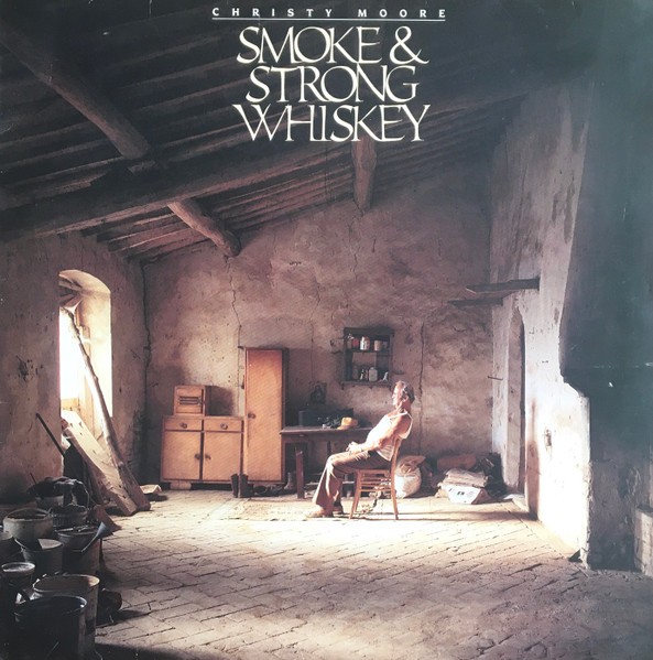 Moore, Christy : Smoke & Strong Whiskey (LP)