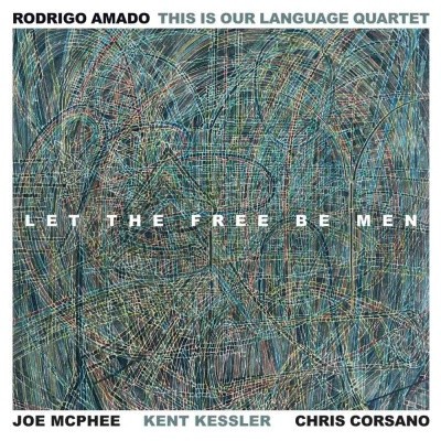 Amado, Rodrigo / This Is Our Language Quartet : Let The Free Be Men (CD)
