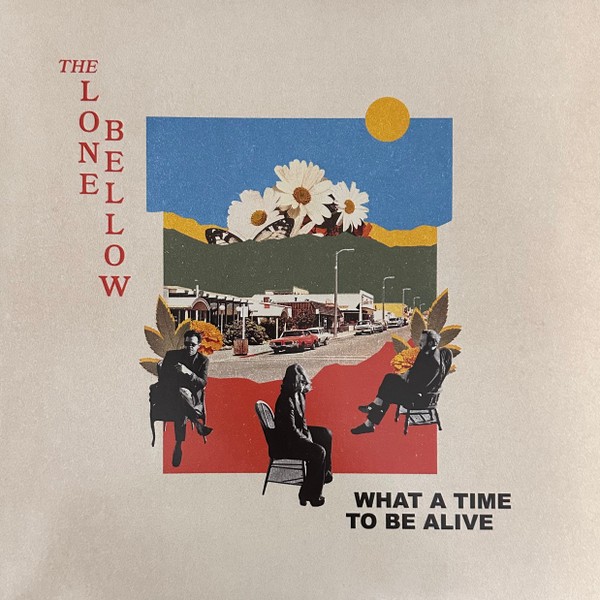 Lone Bellow : What a Time to be Alive (LP)